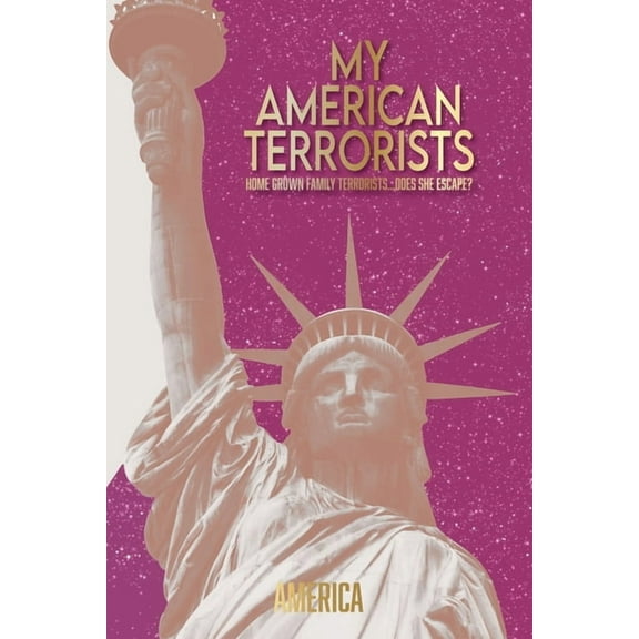 My American Terrorists: Home Grown Family Terrorists...Does She Escape?, (Paperback)