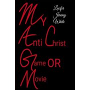 My Anti Christ Game or Movie, Paperback