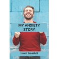 thumbnail image 1 of My Anxiety Story: How I Smash It: Books To Understand Anxiety (Paperback), 1 of 1