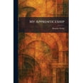 thumbnail image 1 of My Apprenticeship, (Paperback), 1 of 1