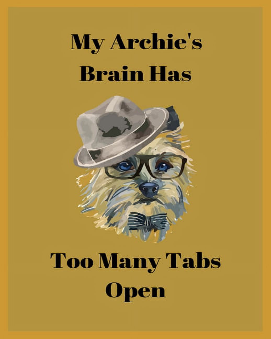 My Archie's Brain Has Too Many Tabs Open : Handwriting Practice Workbook For Dog lover Kids.For practicing Letters, Words, Sentences. (Paperback)