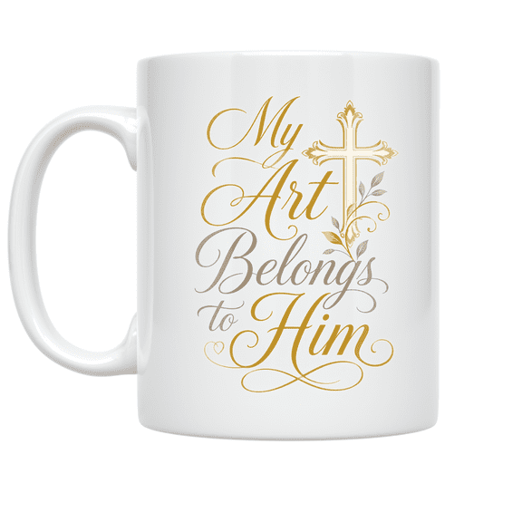 My Art Belongs to Him Faith Script Design - Faith Enthusiast - 11 oz Ceramic Coffee Mug