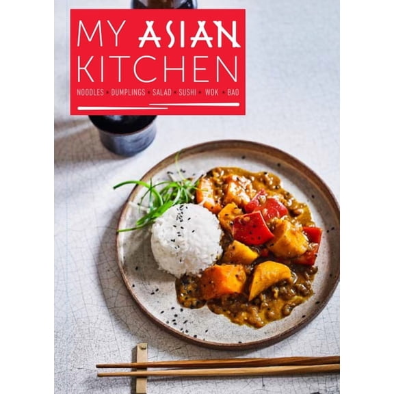 My Asian Kitchen: Noodles, Dumplings, Salad, Sushi, Wok, Bao, (Paperback)