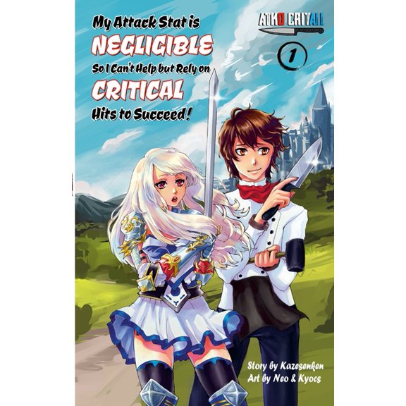 My Attack Stat is Negligible So I Can't Help but Rely on Critical Hits to Succeed!: Vol. 1, (Paperback)