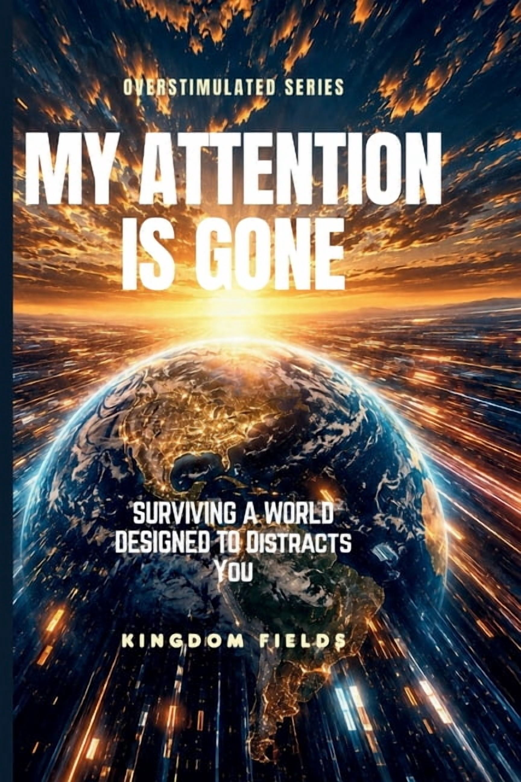 Overstimulated My Attention Is Gone: Living In A World That Distracts You, Book 2, (Paperback)