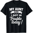 thumbnail image 1 of My Aunt And I Got In Trouble Today Funny Christmas Gift T-Shirt tee, 1 of 4