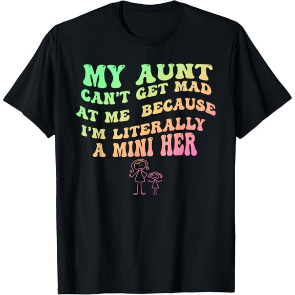 My Aunt, Can't Get Mad at Me T-Shirt Tops Tee