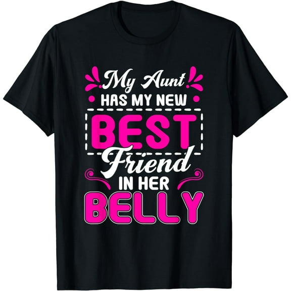 My Aunt Has My New Best Friend in her Belly Future Cousin T-Shirt