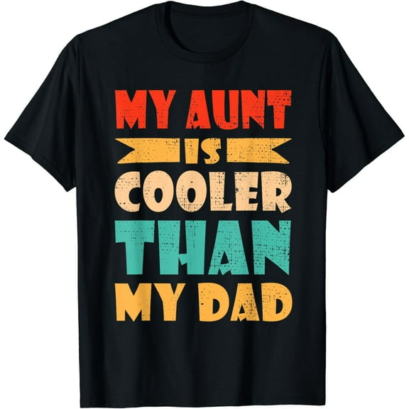 My Aunt Is Cooler Than My Dad Shirt - Aunt Day T-Shirt100% cotton