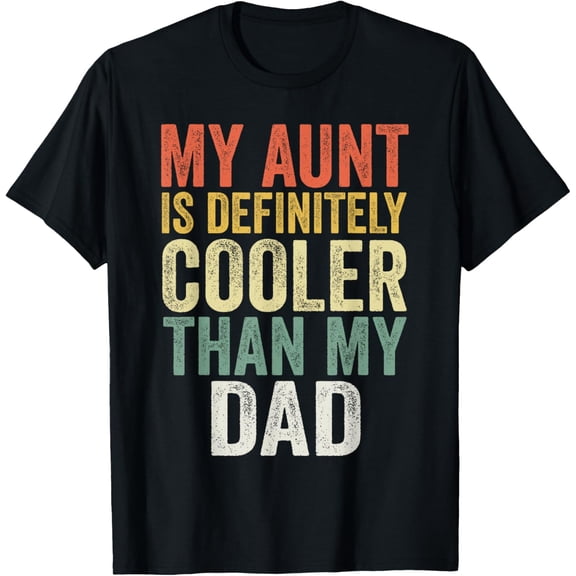 My Aunt Is Definitely Cooler Than My Dad Auntie Niece Nephew T-Shirt