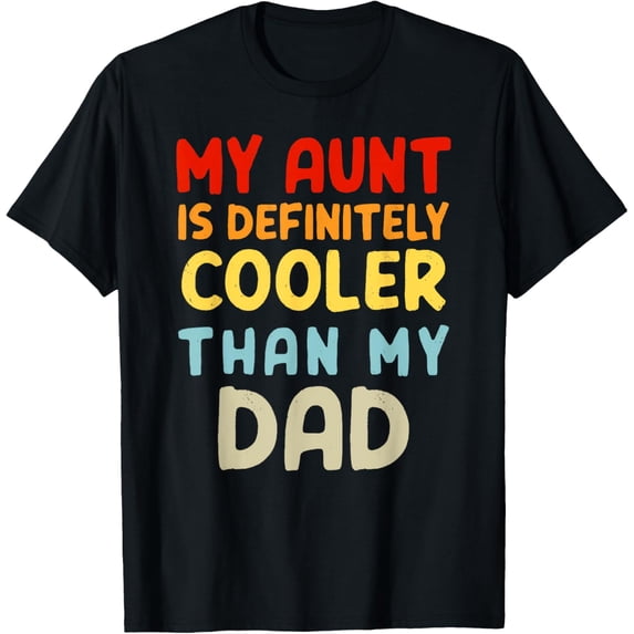 My Aunt Is Definitely Cooler Than My Dad Girl Boy Aunt Love T-Shirt