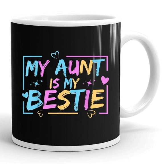 My Aunt Is My Bestie Auntie And Niece Matching Gift Ceramic Mug 11oz (White;11oz)