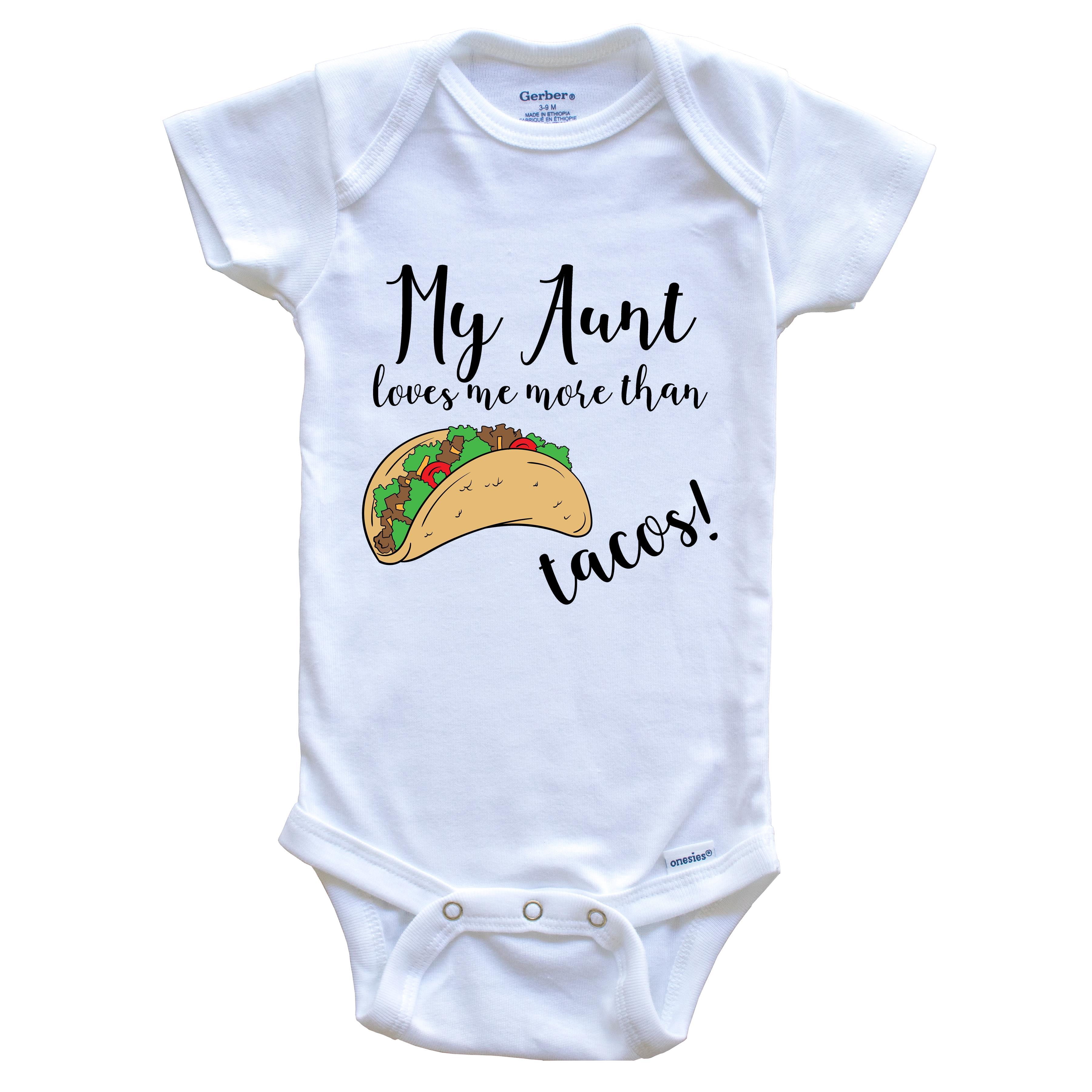 My Aunt Loves Me More Than Tacos Funny Niece Nephew Baby Bodysuit - One Piece Baby Bodysuit, 6-9 Months White