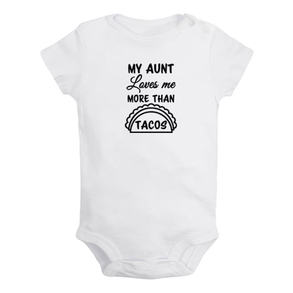 My Aunt Loves Me More Than Tacos Funny Rompers For Babies, Newborn Baby Unisex Bodysuits, Infant Jumpsuits, Toddler 0-24 Months Kids One-Piece Oufits (White, 0-6 Months)