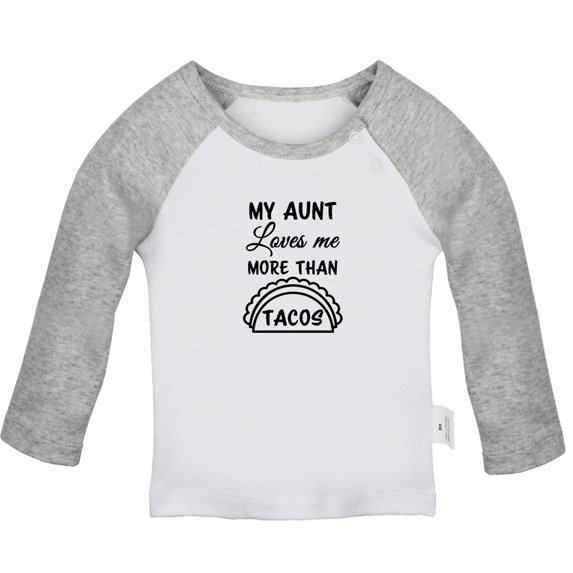 My Aunt Loves Me More Than Tacos Funny T shirt For Baby, Newborn Babies T-shirts, Infant Tops, 0-24M Kids Graphic Tees Clothing (Long Gray Raglan T-shirt, 18-24 Months)