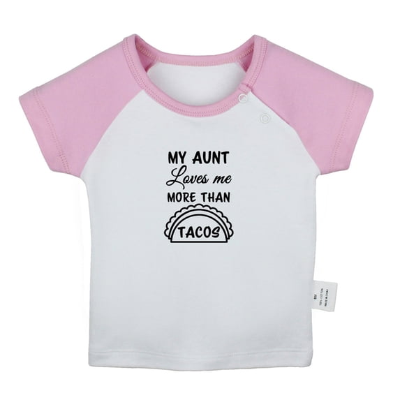 My Aunt Loves Me More Than Tacos Funny T shirt For Baby, Newborn Babies T-shirts, Infant Tops, 0-24M Kids Graphic Tees Clothing (Short Pink Raglan T-shirt, 0-6 Months)
