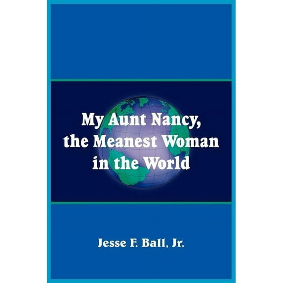 My Aunt Nancy, the Meanest Woman in the World, (Paperback)