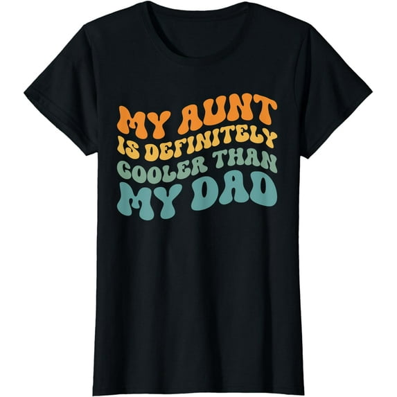 My Aunt is Definitely Cooler Than My Dad Auntie Niece Nephew T-Shirt