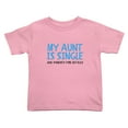 thumbnail image 1 of My Aunt is Single Ask Parents for Details Funny Toddler T-Shirts for Boys Girls (Pink, 5/6T), 1 of 5