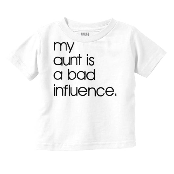 My Aunt is a Bad Influence Funny Cute Toddler Boy Girl T Shirt Infant Toddler Brisco Brands 24M