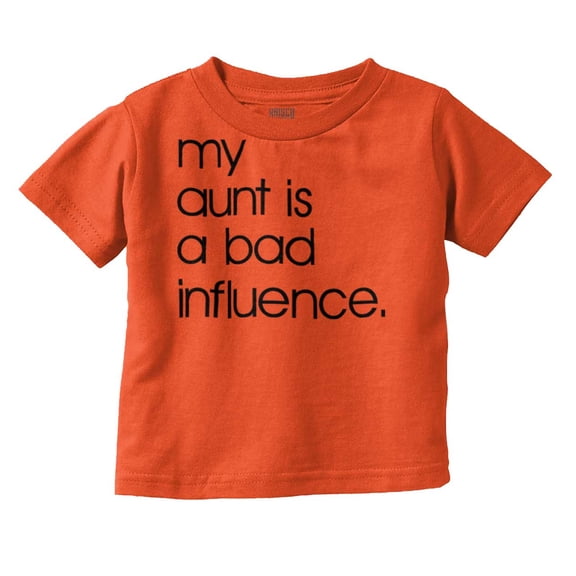My Aunt is a Bad Influence Funny Cute Toddler Boy Girl T Shirt Infant Toddler Brisco Brands 2T