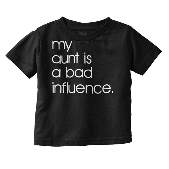 My Aunt is a Bad Influence Funny Cute Toddler Boy Girl T Shirt Infant Toddler Brisco Brands 6M