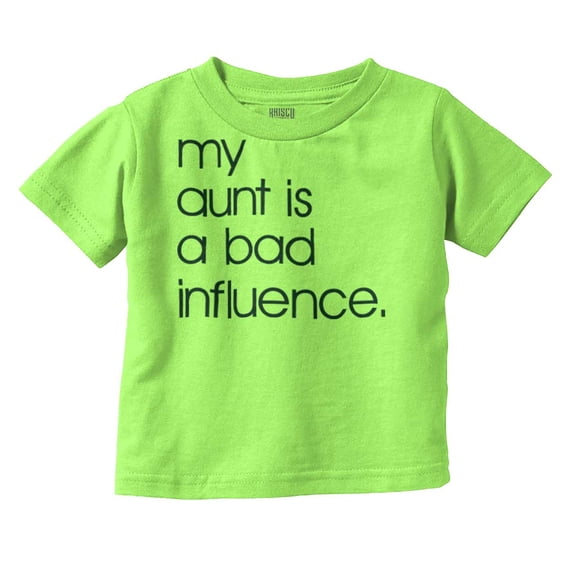 My Aunt is a Bad Influence Funny Cute Toddler Boy Girl T Shirt Infant Toddler Brisco Brands 6M