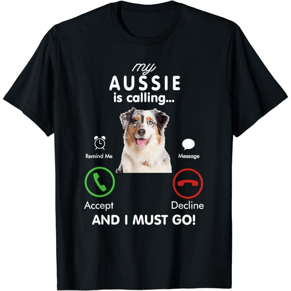 My Australian Shepherd is Calling - Funny Gift Aussie Owner T-Shirt