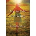 thumbnail image 1 of My Autistic Awakening: Unlocking the Potential for a Life Well Lived, (Paperback), 1 of 1