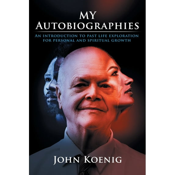 My Autobiographies: An Introduction to Past Life Exploration for Personal and Spiritual Growth, (Paperback)