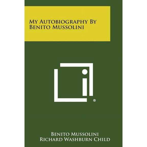 My Autobiography by Benito Mussolini, (Paperback)