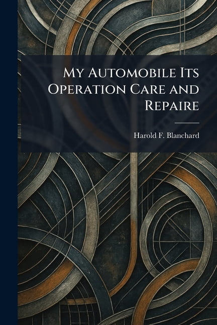 My Automobile Its Operation Care and Repaire, (Paperback)