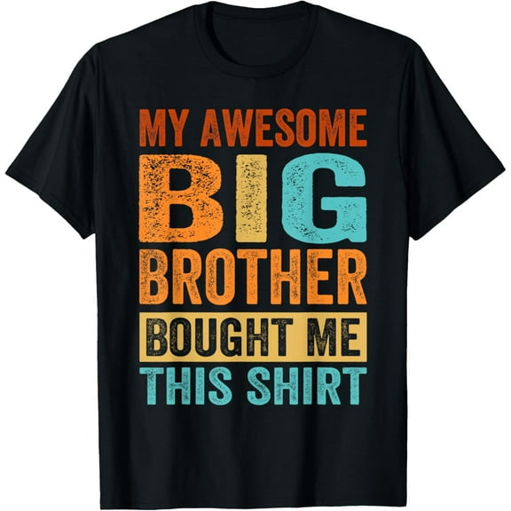 My Awesome Big Brother Bought Me This Shirt - Funny Sister T-Shirt