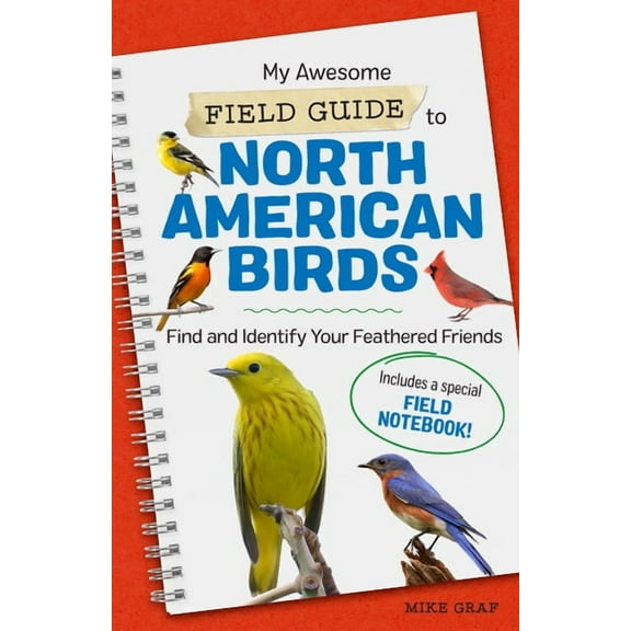 My Awesome Field Guide for Kids My Awesome Field Guide to North American Birds: Find and Identify Your Feathered Friends, (Paperback)