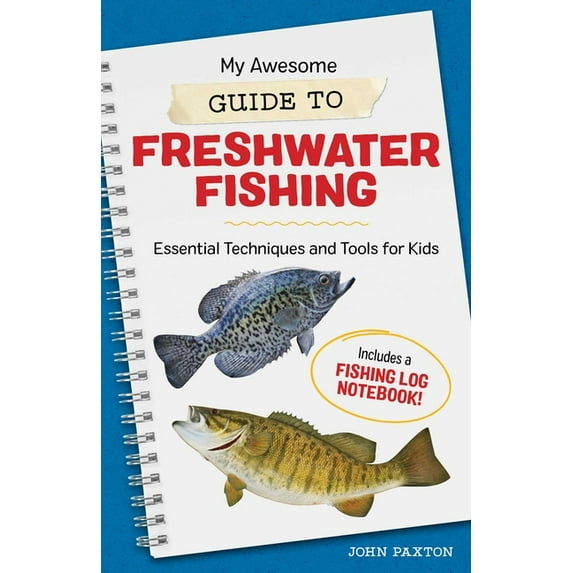 My Awesome Field Guide for Kids: My Awesome Guide to Freshwater Fishing : Essential Techniques and Tools for Kids (Paperback)