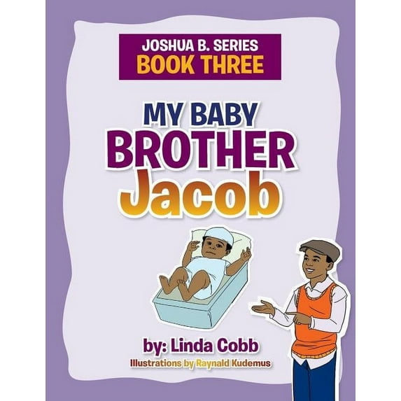 My Baby Brother Jacob: Joshua B. Series- Book Three, (Paperback)
