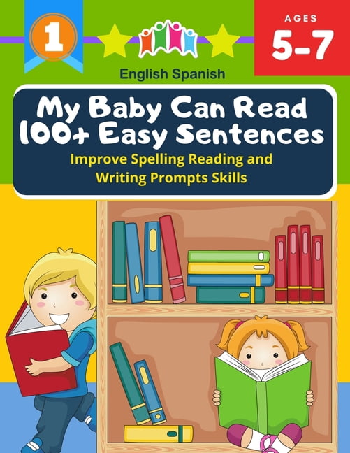 My Baby Can Read 100+ Easy Sentences Improve Spelling Reading And Writing Prompts Skills English Spanish: 1st basic voca, (Paperback)