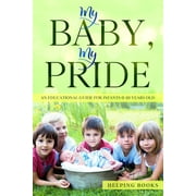 My Baby, My Pride An educational guide for infants 0-10 years old