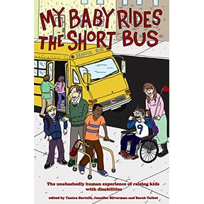 Pre-Owned My Baby Rides the Short Bus: The Unabashedly Human Experience of Raising Kids with Disabilities