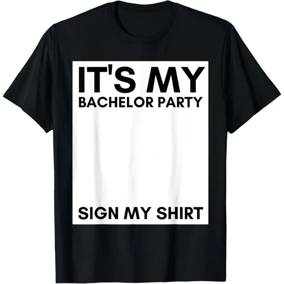 My Bachelor Party Sign My Shirt Funny Bachelor Party T-Shirt unisex T-Shirt