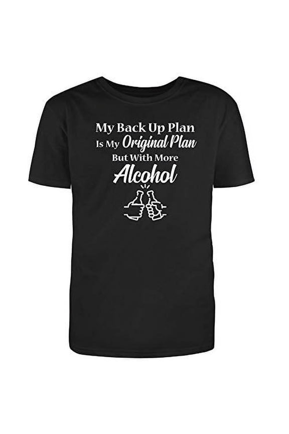 My Back Up Plan is My Original Plan But with More A****** Men's Cotton T-Shirt Black X-Large