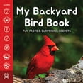 thumbnail image 1 of Pre-Owned My Backyard Bird Book: Fun Facts & Surprising Secrets (Paperback), 1 of 1