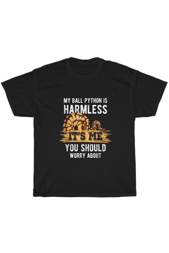 My Ball Python Is Harmless Snake T-Shirt Snake Animal Pet Lover Unisex Tee Gift