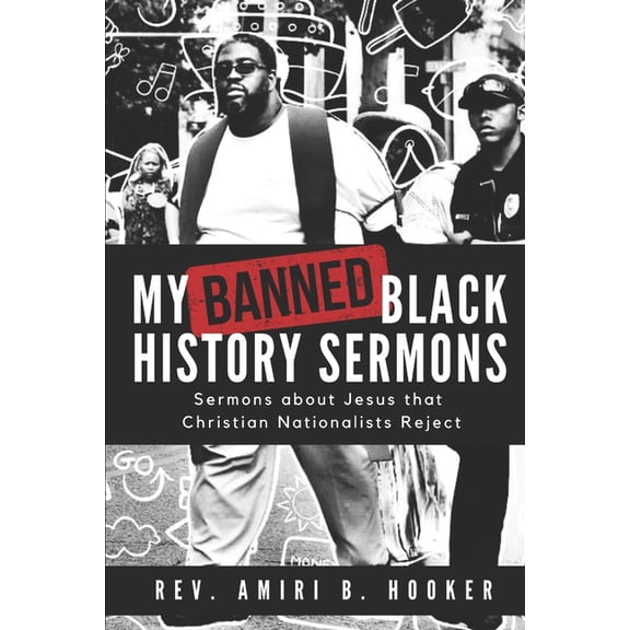 My Banned Black History Sermons: Sermons about Jesus that Christian Nationalists Reject, (Paperback)