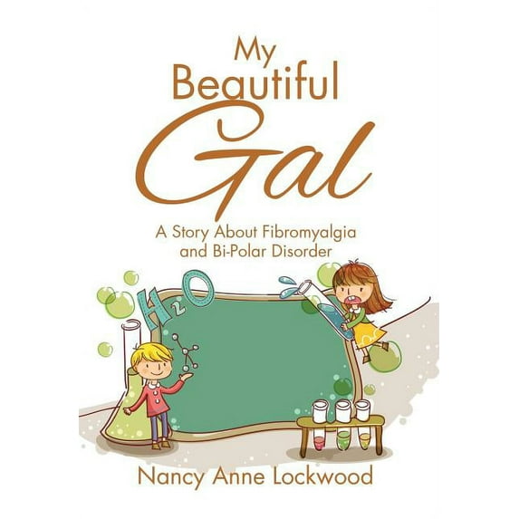 My Beautiful Gal : A Story About Fibromyalgia and Bi-Polar Disorder (Hardcover)