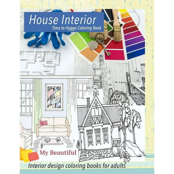 My Beautiful House Interior. Time to Hygge coloring book.: Interior coloring book. Hygge coloring book for adults, (Paperback)