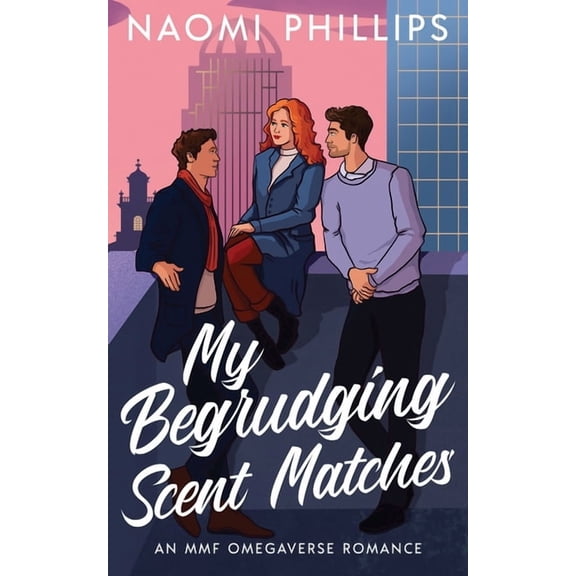 My Begrudging Scent Matches: An MMF Omegaverse Romance, (Paperback)