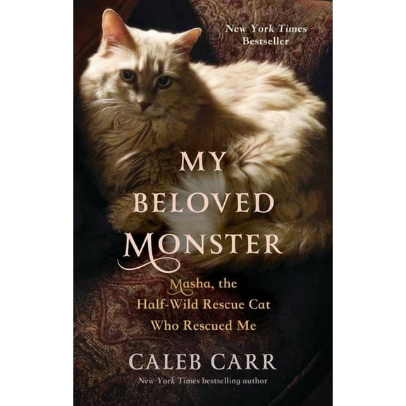 My Beloved Monster: Masha, the Half-Wild Rescue Cat Who Rescued Me, (Hardcover)