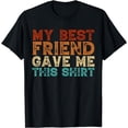 thumbnail image 1 of My Best Friend Gave Me This Funny BFF Bestie Best Friends T-Shirt, 1 of 4