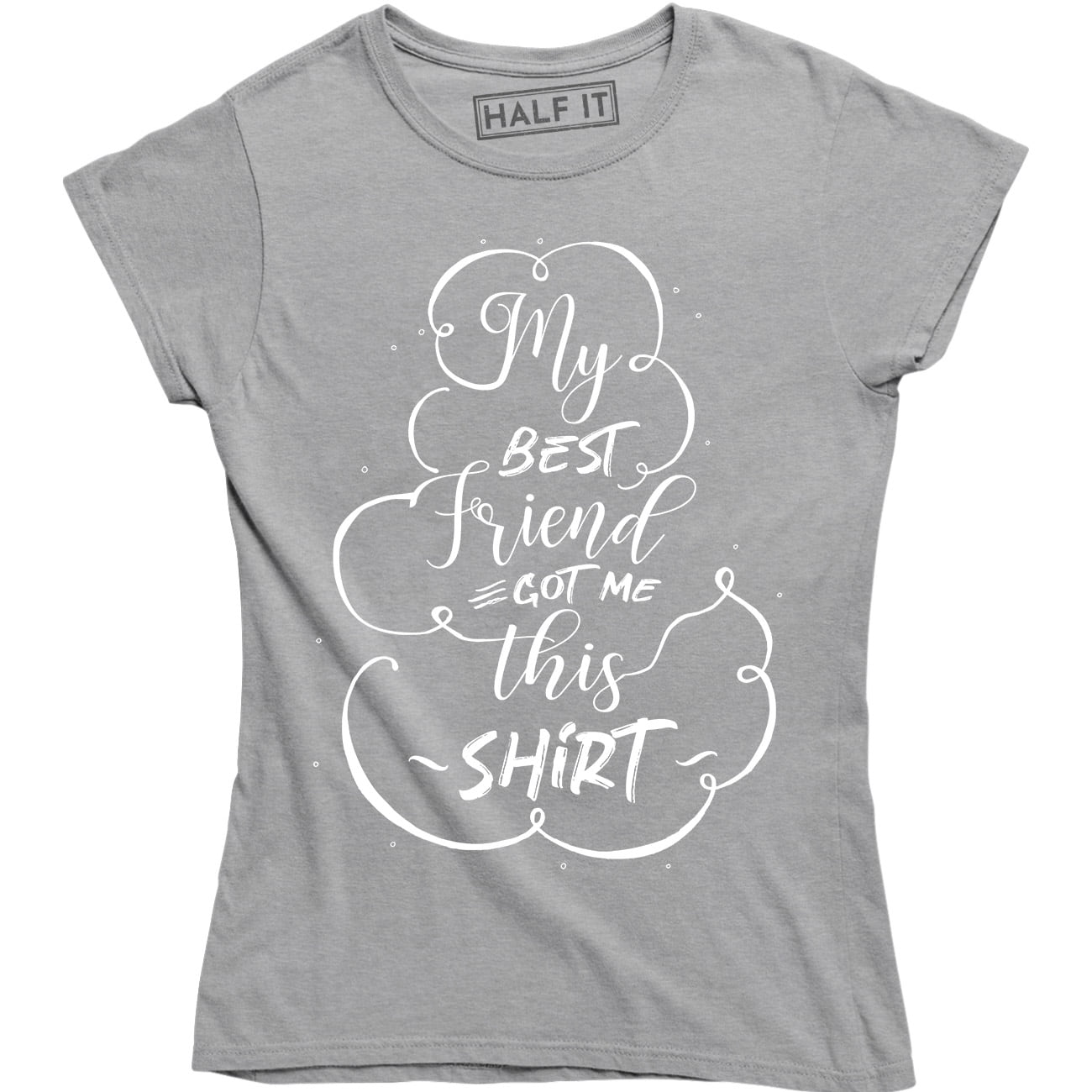 my best friend gave me this shirt